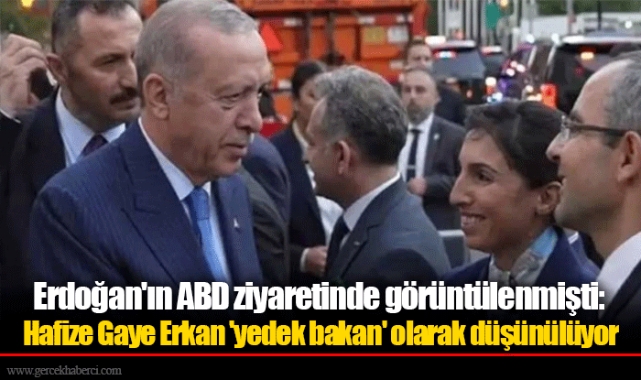 Erdoğan'ın ABD ziyaretinde görüntülenmişti: Hafize Gaye Erkan 'yedek bakan' olarak düşünülüyor