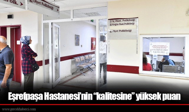 Eşrefpaşa Hastanesi’nin “kalitesine” yüksek puan