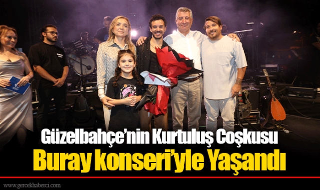 Güzelbahçe’nin Kurtuluş Coşkusu Buray konseri’yle Yaşandı