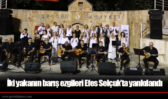 İki yakanın barış ezgileri Efes Selçuk’ta yankılandı
