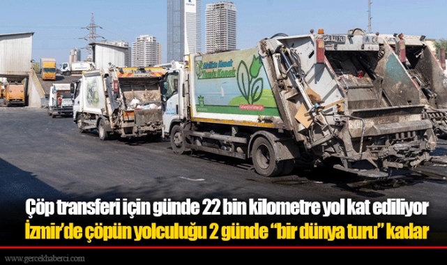 İzmir’de çöpün yolculuğu 2 günde “bir dünya turu” kadar