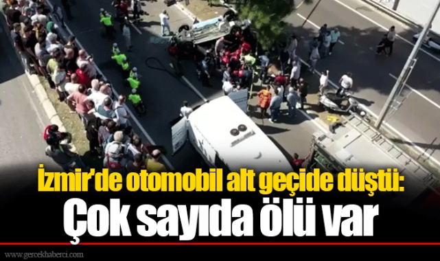 İzmir'de otomobil alt geçide düştü: Çok sayıda ölü var
