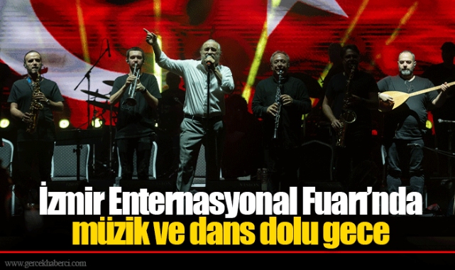 İzmir Enternasyonal Fuarı’nda müzik ve dans dolu gece