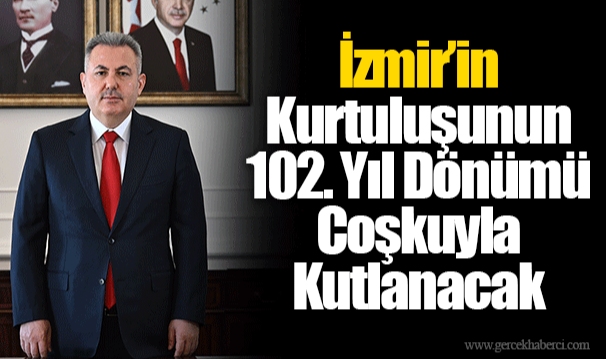 İzmir’in Kurtuluşunun 102. Yıl Dönümü Coşkuyla Kutlanacak 