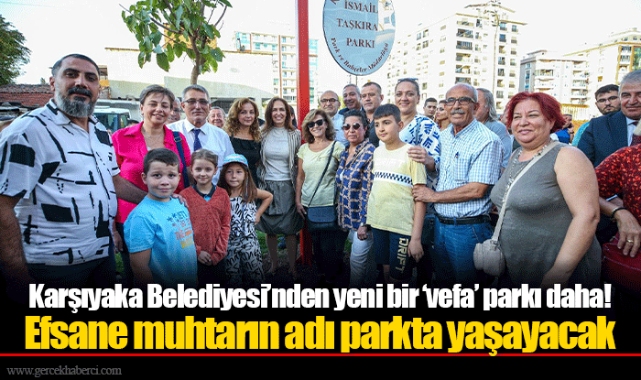 Karşıyaka Belediyesi’nden yeni bir ‘vefa’ parkı daha!