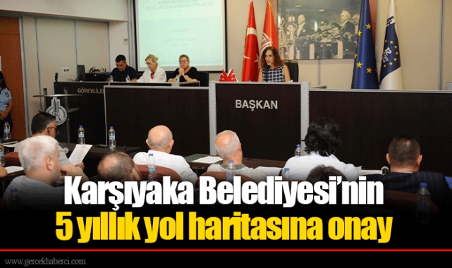 Karşıyaka Belediyesi’nin 5 yıllık yol haritasına onay