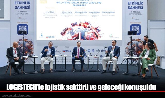 LOGISTECH’te lojistik sektörü ve geleceği konuşuldu
