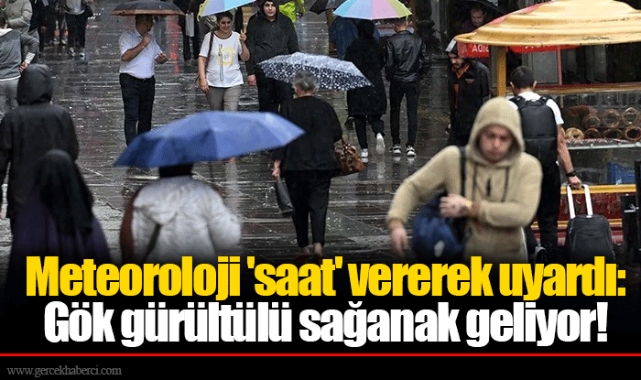 Meteoroloji 'saat' vererek uyardı: Gök gürültülü sağanak geliyor!