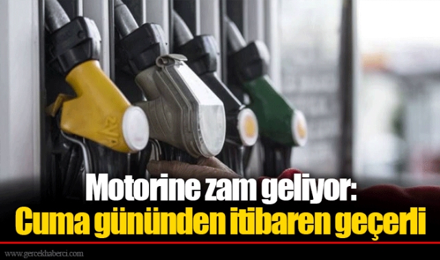 Motorine zam geliyor: Cuma gününden itibaren geçerli
