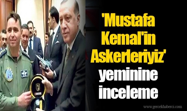 'Mustafa Kemal'in Askerleriyiz' yeminine inceleme: Tümgeneral Mete Kuş’tan Erdoğan’a video mesaj
