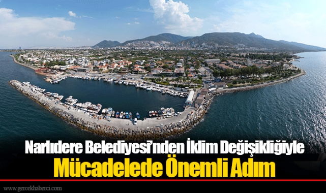 Narlıdere Belediyesi’nden İklim Değişikliğiyle Mücadelede Önemli Adım
