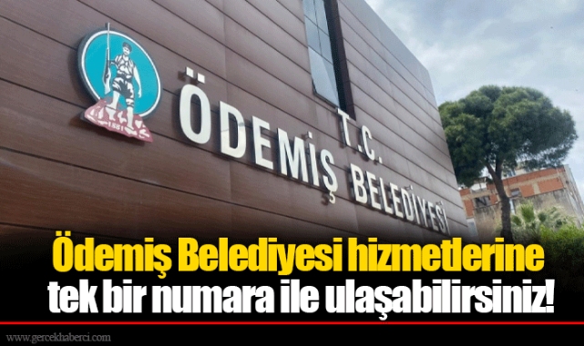 Ödemiş Belediyesi hizmetlerine tek bir numara ile ulaşabilirsiniz!