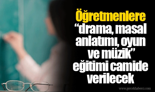Öğretmenlere “drama, masal anlatımı, oyun ve müzik” eğitimi camide verilecek
