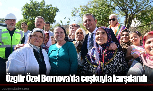 Özgür Özel Bornova’da coşkuyla karşılandı
