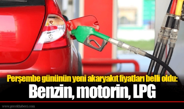 Perşembe gününün yeni akaryakıt fiyatları belli oldu: Benzin, motorin, LPG