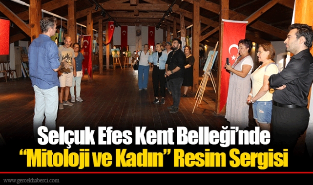 Selçuk Efes Kent Belleği’nde “Mitoloji ve Kadın” Resim Sergisi