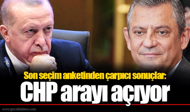 Son seçim anketinden çarpıcı sonuçlar: CHP arayı açıyor