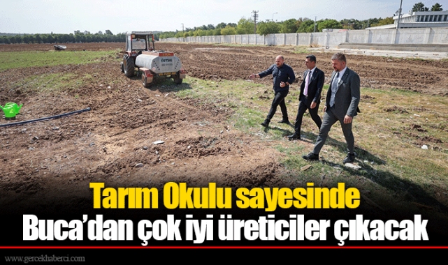 Tarım Okulu sayesinde Buca’dan çok iyi üreticiler çıkacak