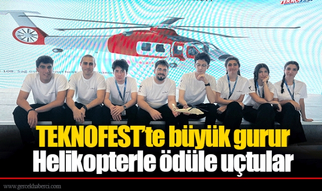 TEKNOFEST’te büyük gurur Helikopterle ödüle uçtular