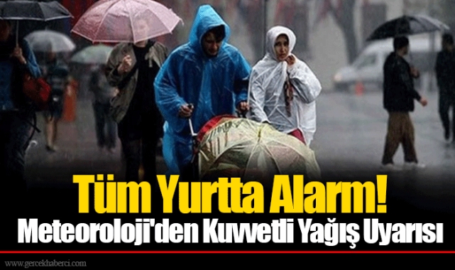 Tüm Yurtta Alarm! Meteoroloji'den Kuvvetli Yağış Uyarısı