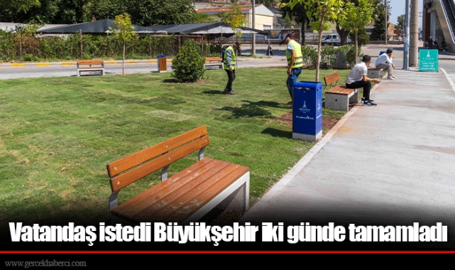 Vatandaş istedi Büyükşehir iki günde tamamladı