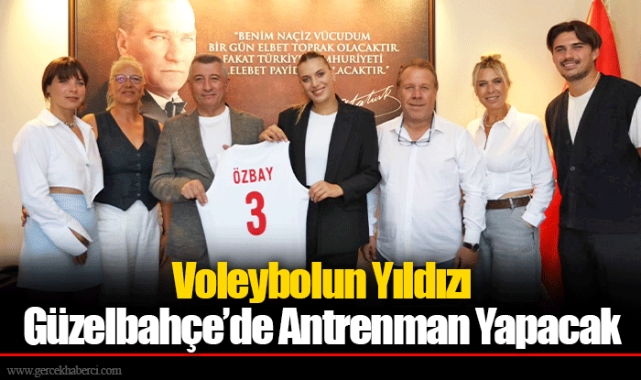 Voleybolun Yıldızı Güzelbahçe’de Antrenman Yapacak