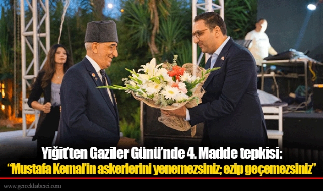 Yiğit’ten Gaziler Günü’nde 4. Madde tepkisi: “Mustafa Kemal’in askerlerini yenemezsiniz; ezip geçemezsiniz”  