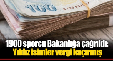1900 sporcu Bakanlığa çağrıldı: Yıldız isimler vergi kaçırmış