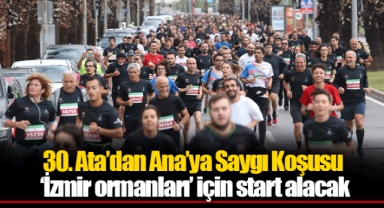 30. Ata’dan Ana’ya Saygı Koşusu ‘İzmir ormanları’ için start alacak