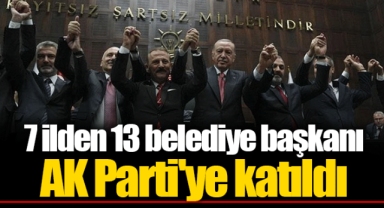 7 ilden 13 belediye başkanı AK Parti'ye katıldı