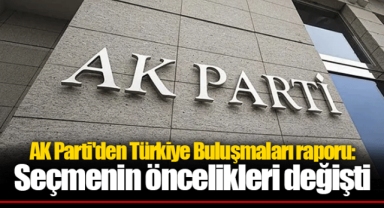 AK Parti'den Türkiye Buluşmaları raporu: Seçmenin öncelikleri değişti