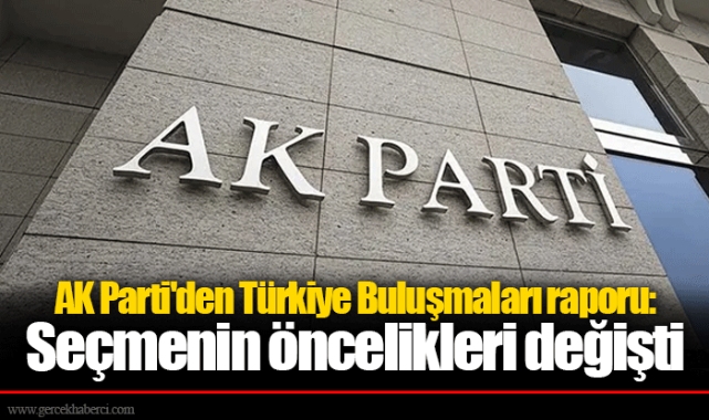 AK Parti'den Türkiye Buluşmaları raporu: Seçmenin öncelikleri değişti