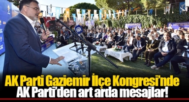 AK Parti Gaziemir İlçe Kongresi’nde AK Parti’den art arda mesajlar!
