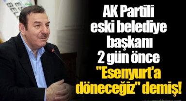 AK Partili eski belediye başkanı 2 gün önce