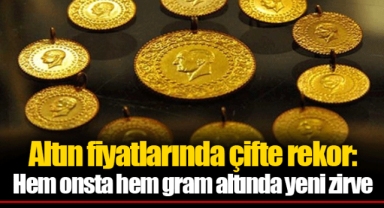 Altın fiyatlarında çifte rekor: Hem onsta hem gram altında yeni zirve