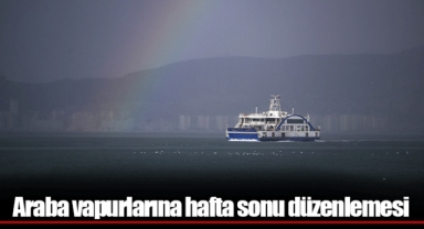 Araba vapurlarına hafta sonu düzenlemesi
