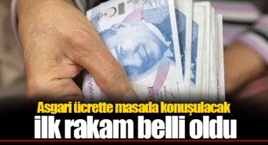 Asgari ücrette masada konuşulacak ilk rakam belli oldu