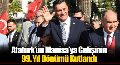 Atatürk’ün Manisa’ya Gelişinin 99. Yıl Dönümü Kutlandı
