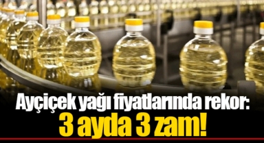 Ayçiçek yağı fiyatlarında rekor: 3 ayda 3 zam!