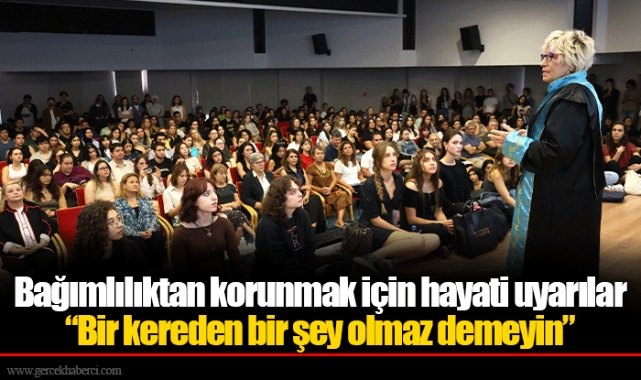 Bağımlılıktan korunmak için hayati uyarılar  “Bir kereden bir şey olmaz demeyin”