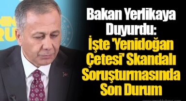 Bakan Yerlikaya Duyurdu: İşte 'Yenidoğan Çetesi' Skandalı Soruşturmasında Son Durum