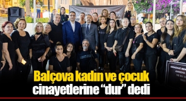 Balçova kadın ve çocuk cinayetlerine “dur” dedi