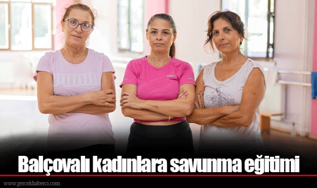 Balçovalı kadınlara savunma eğitimi  