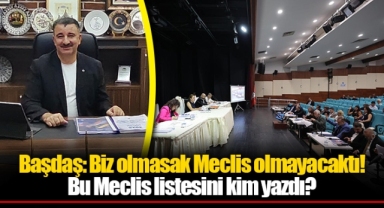 Başdaş: Biz olmasak Meclis olmayacaktı!