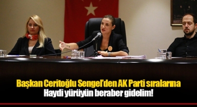 Başkan Ceritoğlu Sengel’den AK Parti sıralarına: Haydi yürüyün beraber gidelim!