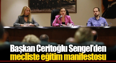 Başkan Ceritoğlu Sengel’den mecliste eğitim manifestosu