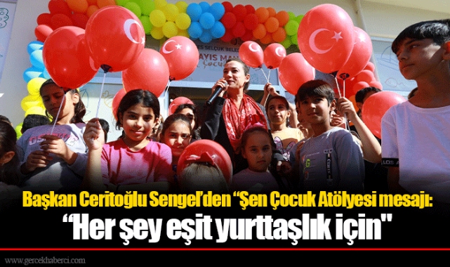 Başkan Ceritoğlu Sengel’den “Şen Çocuk Atölyesi mesajı: “Her şey eşit yurttaşlık için"