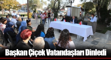 Başkan Çiçek Vatandaşları Dinledi