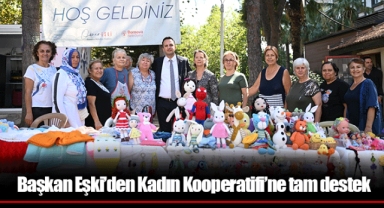 Başkan Eşki’den Kadın Kooperatifi’ne tam destek