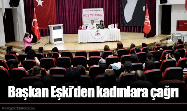 Başkan Eşki’den kadınlara çağrı